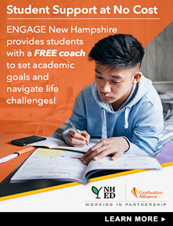 Graduation Alliance is offering its ENGAGE  New Hampshire program to provide students with a free coach to assist with academic goals and life challenges. Learn more.